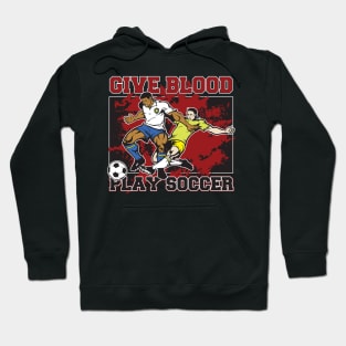 Give Blood Play Soccer Hoodie